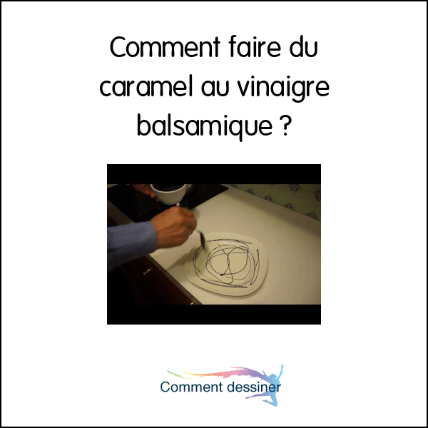 Comment faire du caramel au vinaigre balsamique